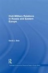 David Betz - Civil-Military Relations in Russia and Eastern Europe