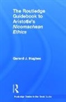 Gerard J Hughes, Gerard J (University of Oxford) Hughes - Routledge Guidebook to Aristotle''s Nicomachean Ethics