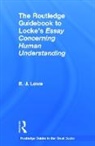 E. J. Lowe, E. J. (University of Durham Lowe, Lowe E. J. - Routledge Guidebook to Locke''s Essay Concerning Human Understanding