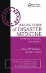 Alan Hawley, Alan (Qhp (Honorary Physician to the Queen Hawley, Alan (University of Glamorgan Hawley, Alan Matheson Hawley, Hawley Alan, James Matheson... - Making Sense of Disaster Medicine: A Hands-On Guide for Medics