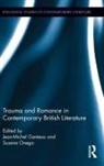 Jean-Michel Onega Ganteau, Jean-Michel Ganteau, Ganteau Jean-Michel, Susana Onega, Onega Susana - Trauma and Romance in Contemporary British Literature