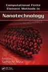 Sarhan M. (Prairie View A&amp;m University Musa, Sarhan M Musa, Sarhan M. Musa - Computational Finite Element Methods in Nanotechnology