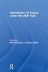 Birol (Portland State University Yesilada, Birol Rubin Yesilada, Barry Rubin, Rubin Barry, Birol Yesilada, Yesilada Birol - Islamization of Turkey Under the Akp Rule