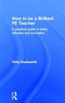 Vicky Duckworth, Duckworth Vicky - How to Be a Brilliant Fe Teacher
