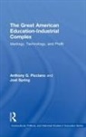 Anthony G. Picciano, Anthony G. (Hunter College and the Gradu Picciano, Picciano Anthony G., Joel Spring, Spring Joel - Great American Education-Industrial Complex