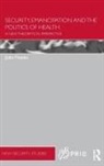 Joao Nunes, Joao (University of Warwick Nunes, Joao (University of York Nunes - Security, Emancipation and the Politics of Health