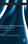 William Taylor Tow, Brendan Taylor, Taylor Brendan, William Tow, Tow William - Bilateralism, Multilateralism and Asia-Pacific Security