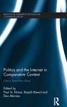 Paul Rawal Nixon, Dan Mercea, Paul Nixon, Rajash Rawal, Rawal Rajash - Politics and the Internet in Comparative Context