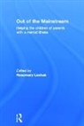 Rosemary (in private practice Loshak, Rosemary Loshak, Loshak Rosemary - Out of the Mainstream: Helping the Children of Parents With a Mental