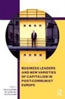 Katharina Martens Bluhm, Katharina Bluhm, Bluhm Katharina, Bernd Martens, Martens Bernd, Vera Trappmann... - Business Leaders and New Varieties of Capitalism in Post Communist