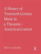 Elliott Antokoletz, Antokoletz Elliott - History of Twentieth-Century Music in a Theoretic-Analytical Context