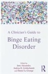 June (Writer Alexander, June Alexander, Alexander June, Andrea B Goldschmidt, Andrea B. Goldschmidt, Goldschmidt Andrea B.... - Clinician''s Guide to Binge Eating Disorder