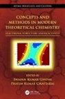 Swapan Kumar Chattaraj Ghosh, Pratim Kumar Chattaraj, Chattaraj Pratim Kumar, Swapan Kumar Ghosh, Ghosh Swapan Kumar - Concepts and Methods in Modern Theoretical Chemistry