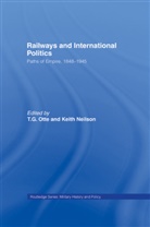 T.g. (University of East Anglia Otte, T.g. Neilson Otte, Keith Neilson, T G Otte, T. G. Otte, T.G. Otte - Railways and International Politics
