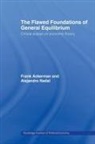 Frank Ackerman, Frank Nadal Ackerman, Ackerman Frank, Kevin P Gallagher, Kevin P. Gallagher, Gallagher Kevin P.... - Flawed Foundations of General Equilibrium Theory