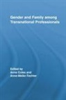 Anne (University of Oxford Coles, Anne Fechter Coles, Anne Coles, Anne-Meike Fechter - Gender and Family Among Transnational Professionals