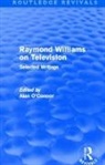Raymond Williams - Raymond Williams on Television (Routledge Revivals)