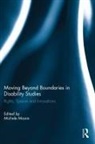 Michele Moore, Michele Moore, Moore Michele - Moving Beyond Boundaries in Disability Studies