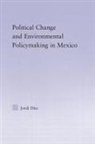 Jordi Diez, Jordi (University of Guelph Diez, Diez Jordi - Political Change and Environmental Policymaking in Mexico