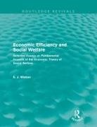E J Mishan, E. Mishan, E. J. Mishan - Economic Efficiency and Social Welfare (Routledge Revivals)