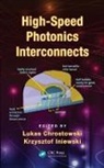 Lukas (University of British Columbia Chrostowski, Lukas Iniewski Chrostowski, Lukas Chrostowski, Chrostowski Lukas, Krzysztof Iniewski - High-Speed Photonics Interconnects