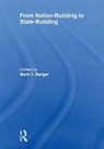 Mark T Berger, Mark T (Naval Postgraduate School Berger, Mark T. Berger, Mark T Berger, Mark T. Berger - From Nation-Building to State-Building