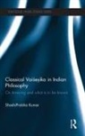 ShashiPrabha Kumar - Classical Vaisesika in Indian Philosophy