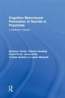 Yvonne Awenat, Awenat Yvonne, Patricia Gooding, Gooding Patricia, James Kelly, Janet Maxwell... - Cognitive Behavioural Prevention of Suicide in Psychosis