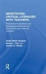 Jerome C. Harste, Harste Jerome C., Stacie L. Tate, Tate Stacie L., Vivian Maria Vasquez, Vivian Maria (American University Vasquez... - Negotiating Critical Literacies With Teachers