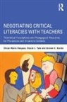 Jerome C. Harste, Harste Jerome C., Stacie L. Tate, Tate Stacie L., Vivian Maria Vasquez, Vivian Maria Tate Vasquez... - Negotiating Critical Literacies With Teachers