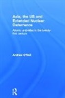Andrew O'Neil, Andrew O''neil, O'Neil Andrew - Asia, the Us and Extended Nuclear Deterrence