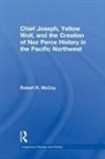 Robert Ross McCoy, McCoy Robert Ross - Chief Joseph, Yellow Wolf and the Creation of Nez Perce History in