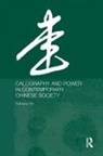Yuehping Yen - Calligraphy and Power in Contemporary Chinese Society