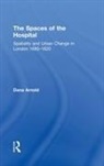 Dana Arnold, Dana (Middlesex University Arnold, Arnold Dana - Spaces of the Hospital