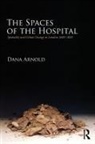 Dana Arnold, Dana (Middlesex University Arnold, Arnold Dana - Spaces of the Hospital