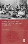 James A. Warren, Warren James A. - Gambling, the State and Society in Thailand, C.1800-1945