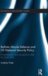Andrew Futter - Ballistic Missile Defence and Us National Security Policy
