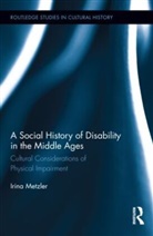 Irina Metzler, Metzler Irina - Social History of Disability in the Middle Ages