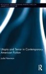Judie Newman, Judie (University of Nottingham Newman, Newman Judie - Utopia and Terror in Contemporary American Fiction