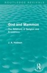 J A Hobson, J. A. Hobson, Hobson J. A. - God and Mammon (Routledge Revivals)