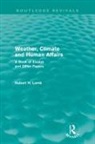 H H Lamb, H. H. Lamb, Hubert H Lamb, Hubert H. Lamb, Lamb H. H. - Weather, Climate and Human Affairs (Routledge Revivals)