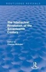 Charles Webster, Charles Webster, Webster Charles - Intellectual Revolution of the Seventeenth Century Routledge Revivals