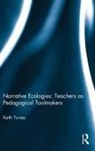 Keith Turvey, Keith (University of Brighton Turvey, Turvey Keith - Narrative Ecologies: Teachers As Pedagogical Toolmakers