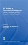 Luciana C. (Columbia University De Oliveira, Luciana C. de Oliveira, Tony Silva, Silva Tony - L2 Writing in Secondary Classrooms