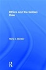 Harry J Gensler - Ethics and the Golden Rule
