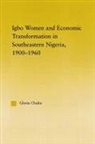 Gloria Chuku, Gloria (University of Maryland Chuku, Chuku Gloria - Igbo Women and Economic Transformation in Southeastern Nigeria, 1900