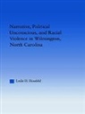 Leslie Hossfeld - Narrative, Political Unconscious and Racial Violence in Wilmington,