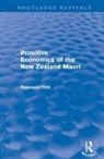 Raymond Firth, Firth Raymond - Primitive Economics of the New Zealand Maori (Routledge Revivals)