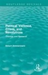 Ekkart Zimmermann - Political Violence, Crises and Revolutions (Routledge Revivals)