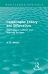 Alan Wilson, Alan (University College London Wilson - Catastrophe Theory and Bifurcation (Routledge Revivals)